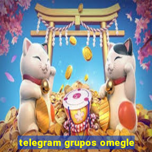 telegram grupos omegle